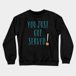 Funny Pickleball Pun You Just Got Served Crewneck Sweatshirt